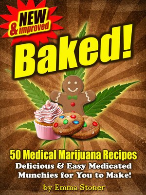cover image of BAKED! New & Improved! Over 50 Delicious & Easy Weed Cookbook Recipes & Medical Marijuana Cooking Tips